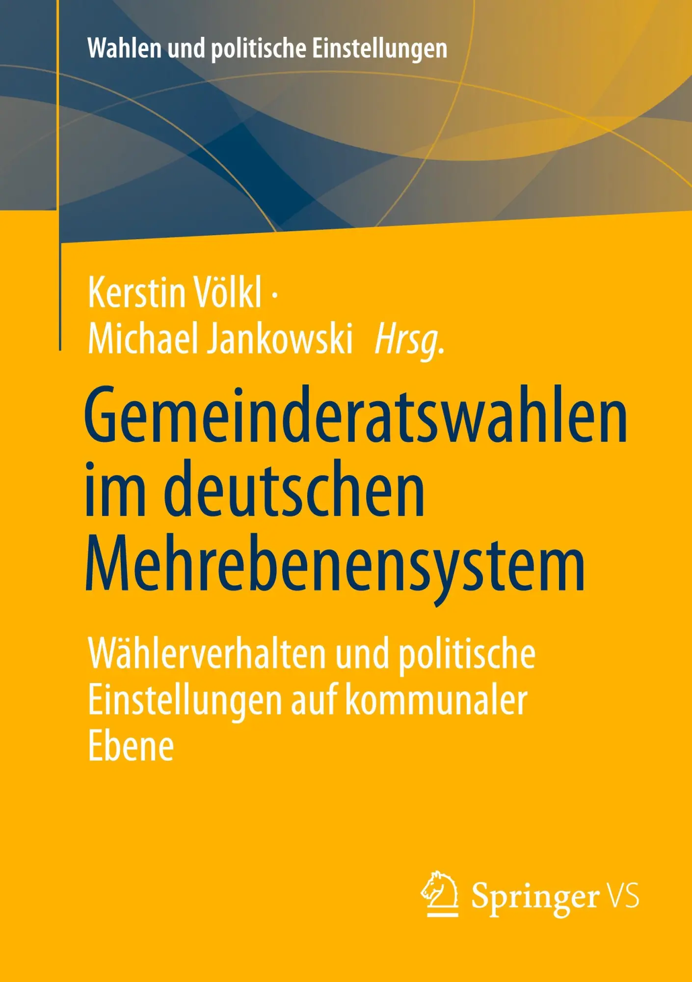 Gemeinderatswahlen im deutschen Mehrebenensystem: Wählerverhalten und politische Einstellungen auf kommunaler Ebene (Wahlen und politische Einstellungen)