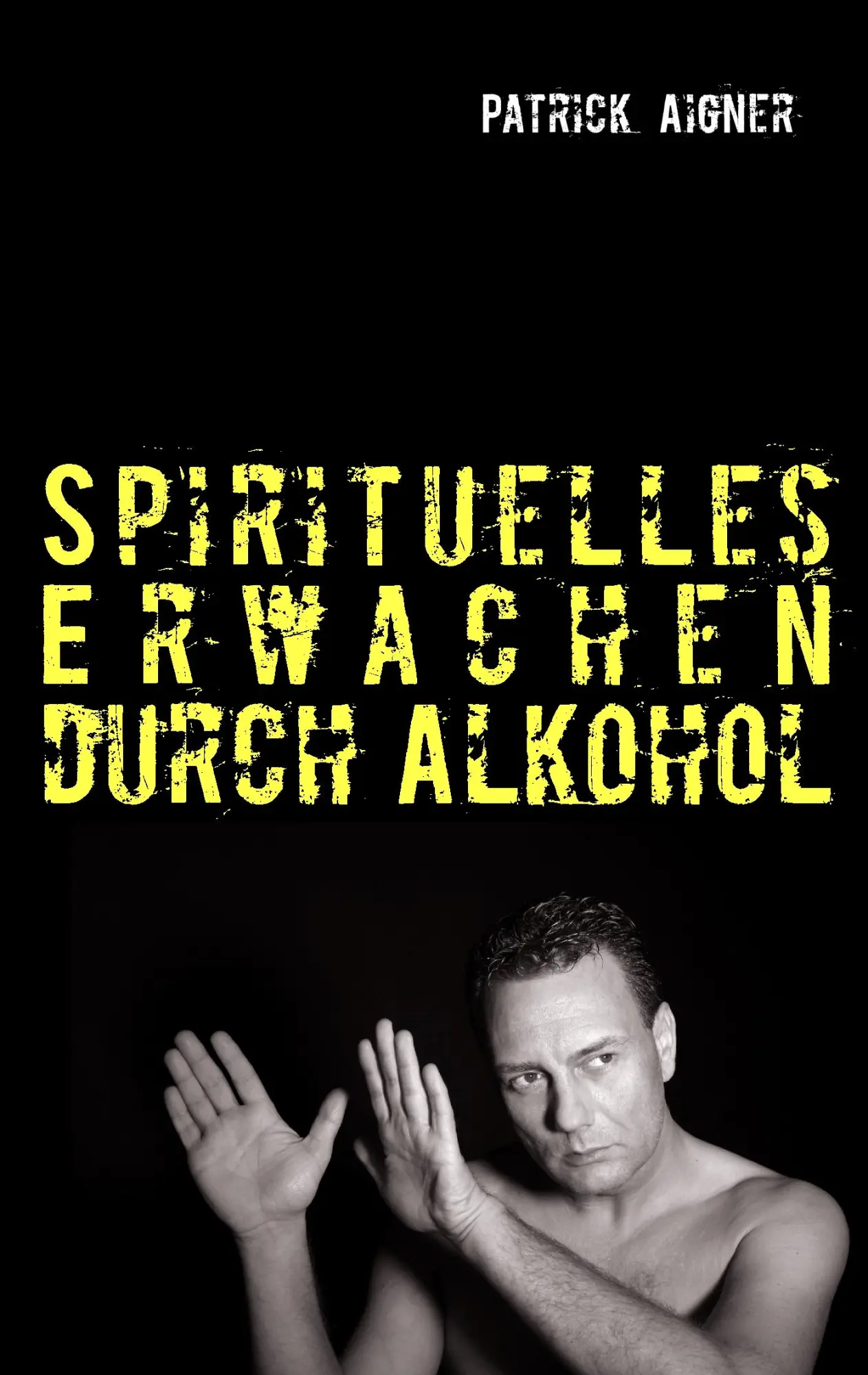 Cover: 9783732245475 | Spirituelles Erwachen durch Alkohol | Patrick Aigner | Taschenbuch