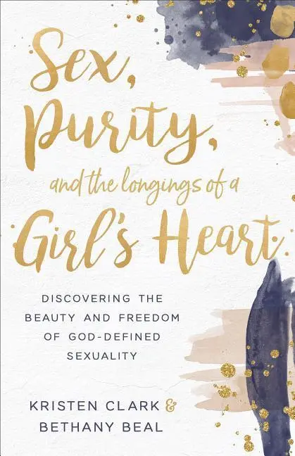 Cover: 9780801075575 | Sex, Purity, and the Longings of a Girl's Heart | Clark (u. a.) | Buch