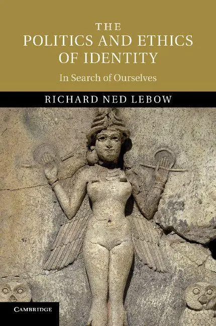 Cover: 9781107675575 | The Politics and Ethics of Identity | In Search of Ourselves | Lebow