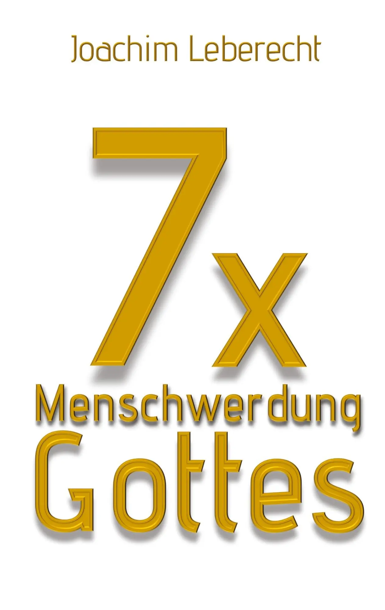 Cover: 9783696395575 | 7 x Menschwerdung Gottes | Joachim Leberecht | Buch | 68 S. | Deutsch