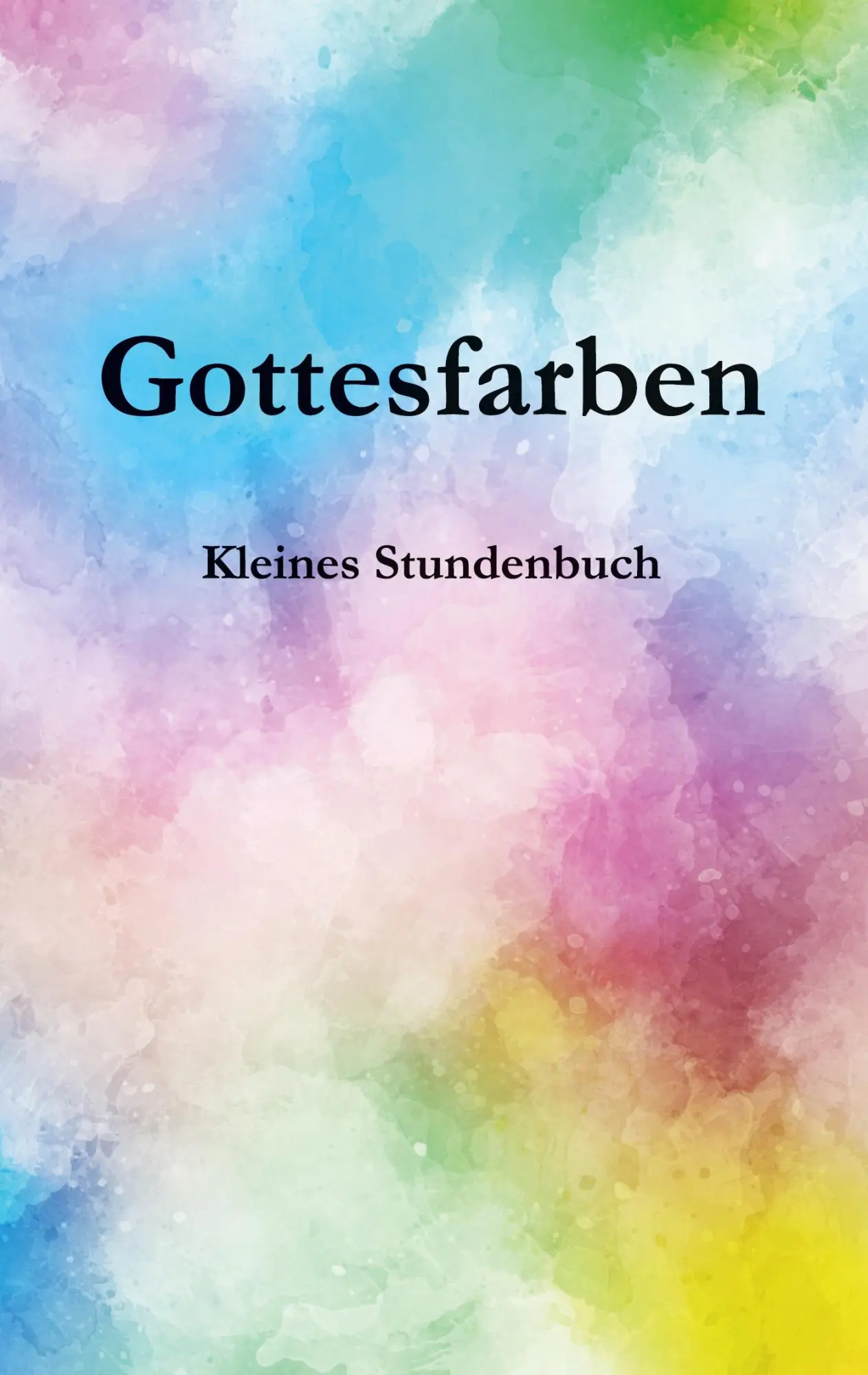 Cover: 9783756235575 | Gottesfarben | Kleines Stundenbuch | Karsten Dittmann | Taschenbuch