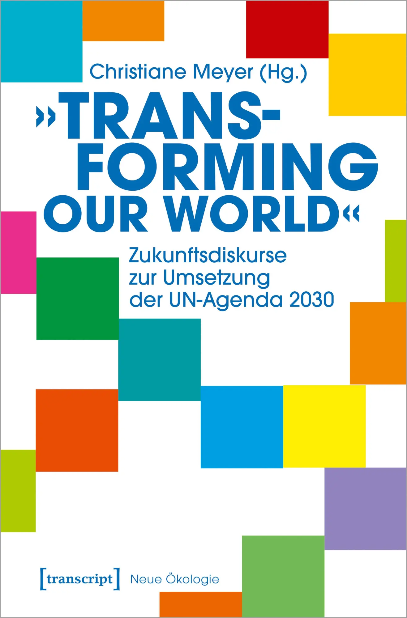 Cover: 9783837655575 | »Transforming our World« - Zukunftsdiskurse zur Umsetzung der...