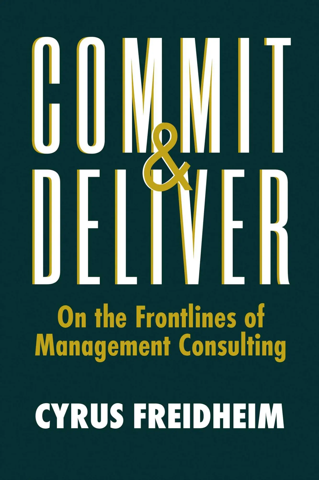Cover: 9781953295675 | Commit &amp; Deliver | On the Frontlines of Management Consulting | Buch