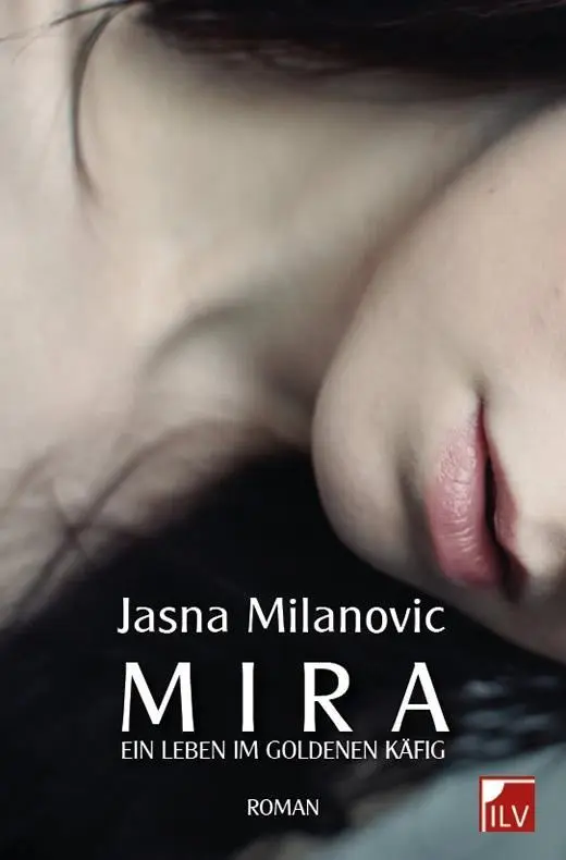 Cover: 9783905955675 | Mira. Ein Leben im goldenen Käfig | Roman | Jasna Milanovic | Buch