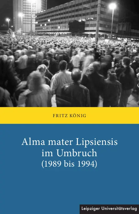 Cover: 9783960235675 | Alma mater Lipsiensis im Umbruch (1989 bis 1994) | Fritz König | Buch
