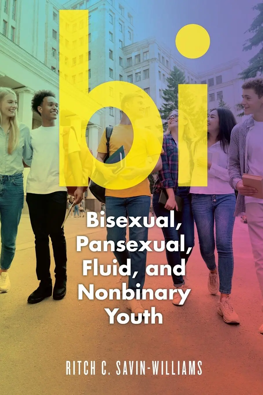 Cover: 9781479825875 | Bi | Bisexual, Pansexual, Fluid, and Nonbinary Youth | Savin-Williams