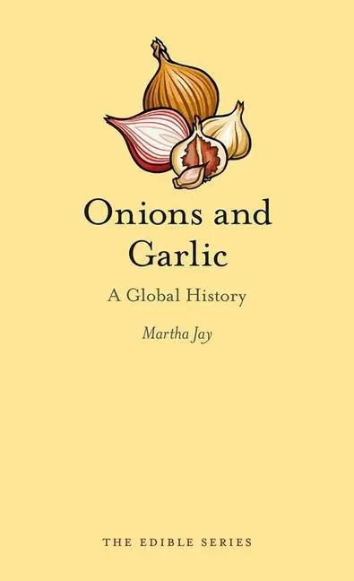 Cover: 9781780235875 | Onions and Garlic | A Global History | Martha Jay | Buch | Gebunden