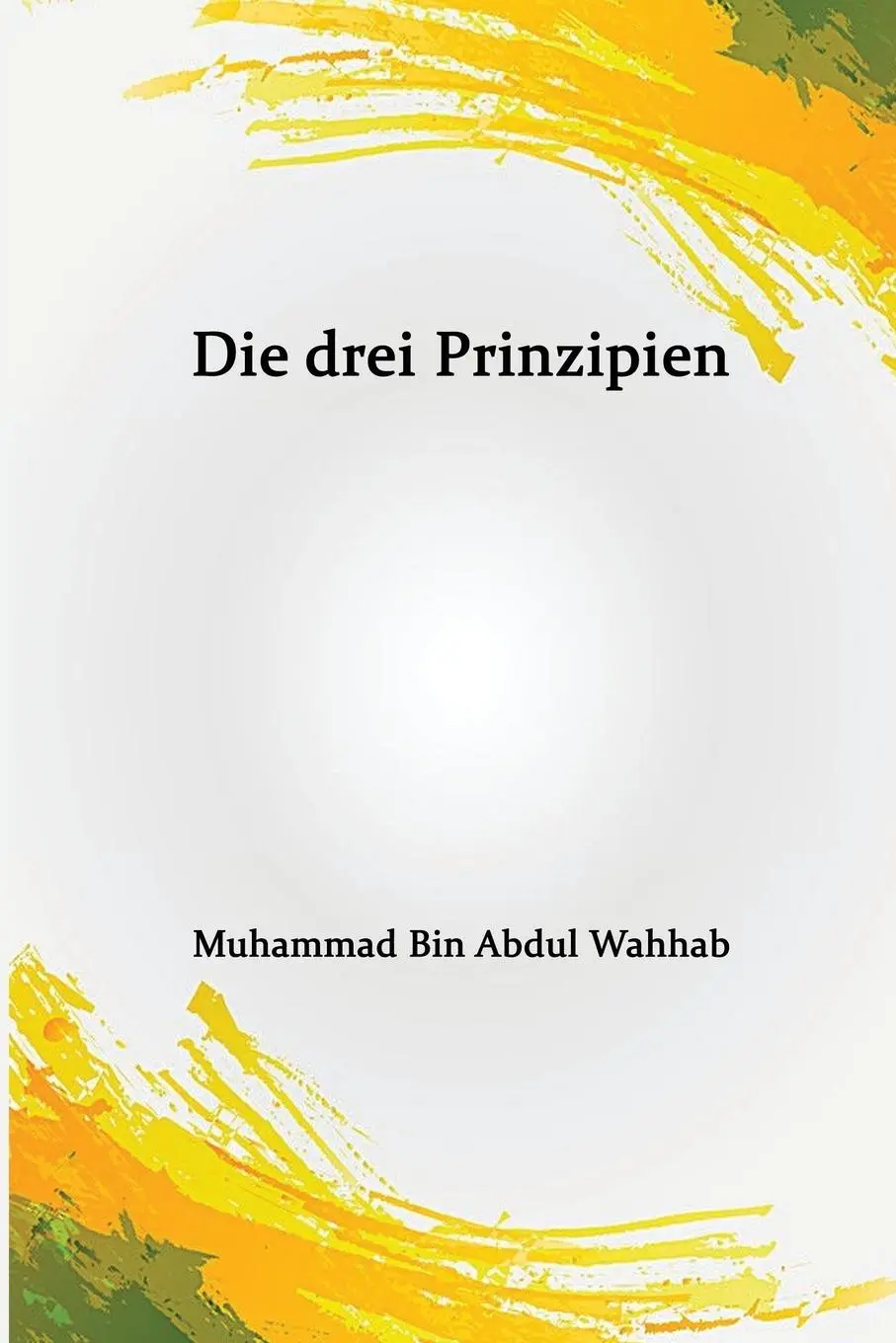 Cover: 9781805455875 | Die drei Prinzipien | Scheich Muhammad Ibn Abdulwahhab | Taschenbuch