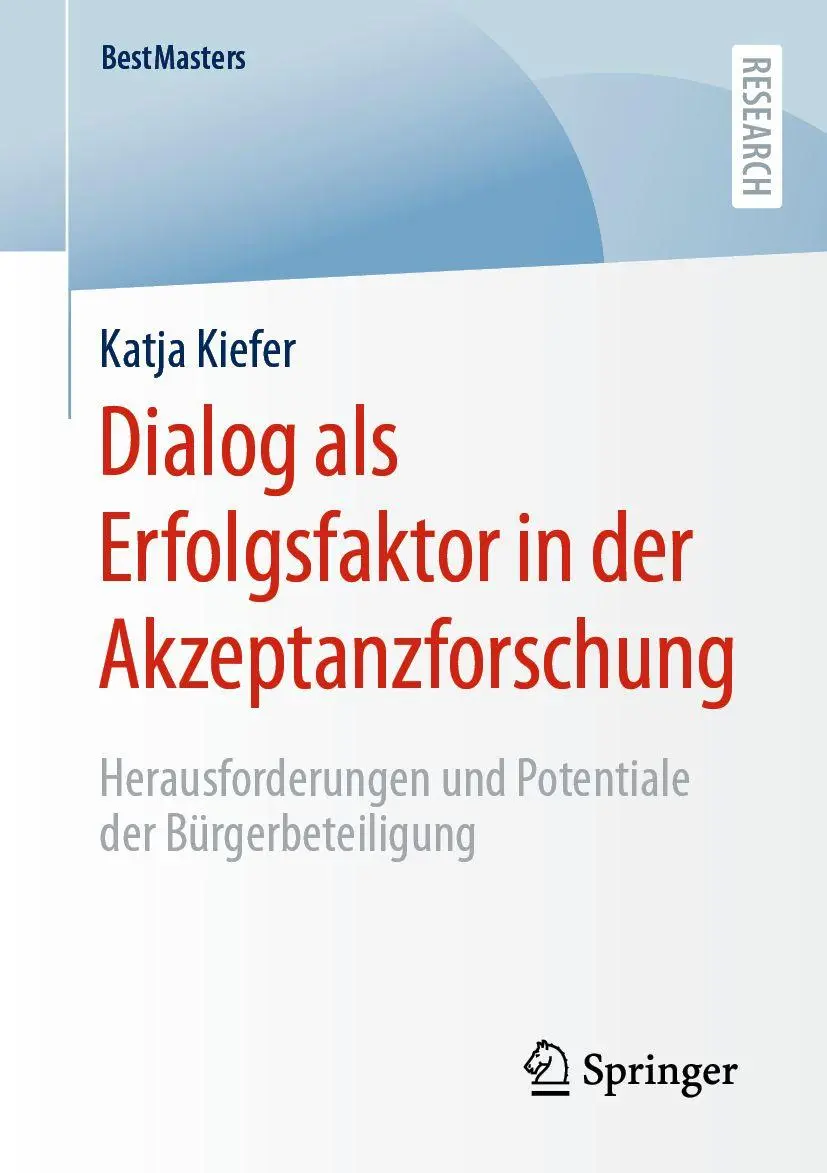 Dialog als Erfolgsfaktor in der Akzeptanzforschung: Herausforderungen und Potentiale der Bürgerbeteiligung (BestMasters)