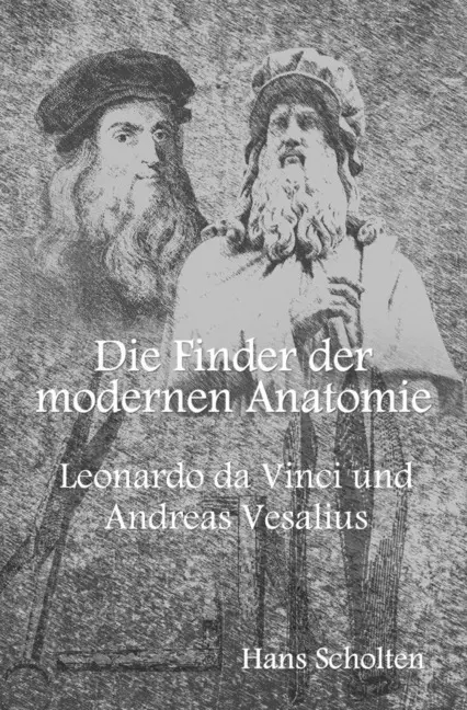 Cover: 9783748515975 | Die Finder der modernen Anatomie | Hans Scholten | Taschenbuch | 88 S.