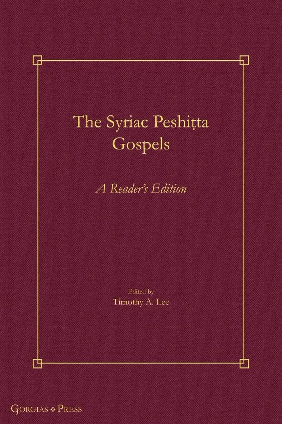Cover: 9781463246075 | The Syriac Peshi¿ta Gospels | A Reader's Edition | Timothy A. Lee