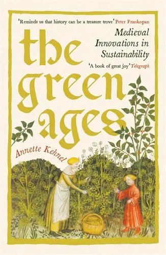 Cover: 9781800816275 | The Green Ages | Medieval Innovations in Sustainability | Kehnel