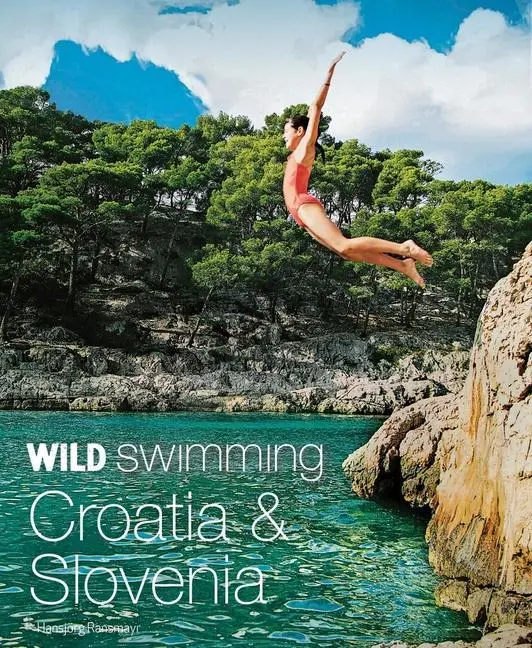 Cover: 9781910636275 | Wild Swimming Croatia and Slovenia | Hansjoerg Ransmayr | Taschenbuch