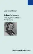 Cover: 9783525016275 | Robert Schumann | Eine psychoanalytische Annäherung | Udo Rauchfleisch