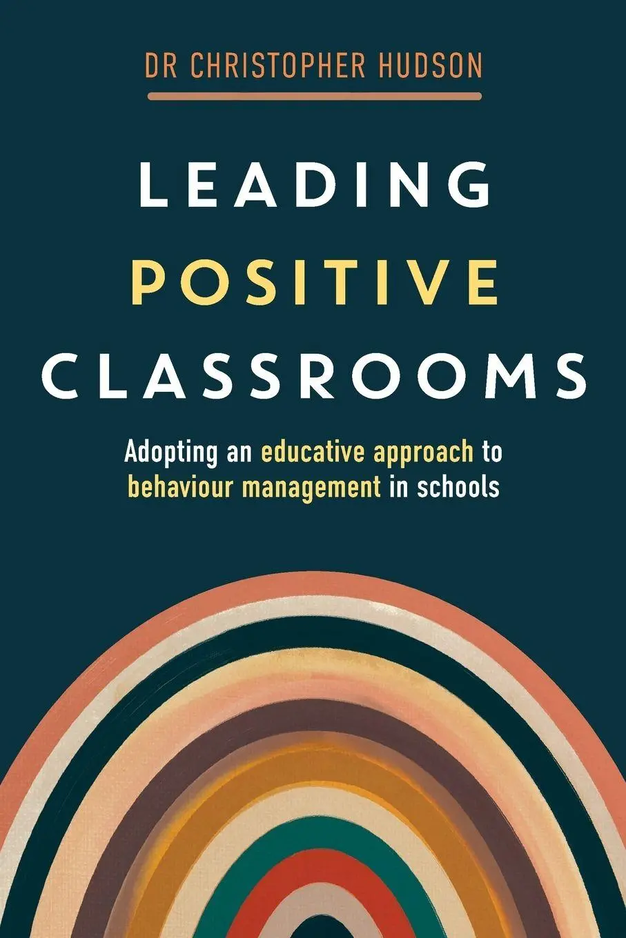 Cover: 9781923116375 | Leading Positive Classrooms | Christopher Hudson | Taschenbuch | 2024