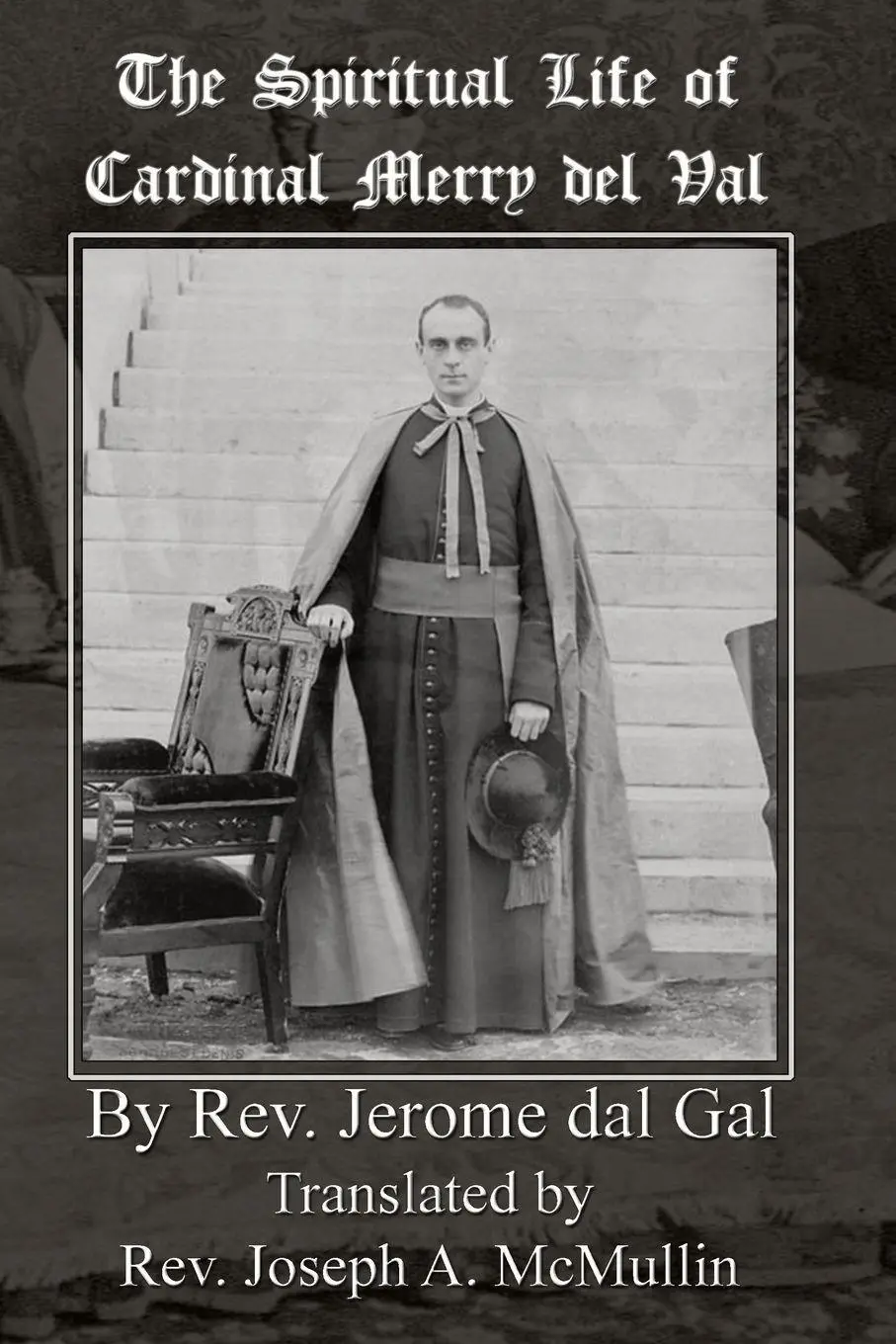 Cover: 9781953746375 | The Spiritual Life of Cardinal Merry del Val | Rev. Jerome del Gal
