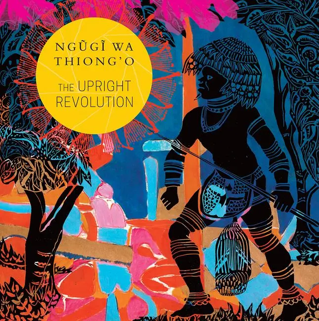 Cover: 9780857426475 | The Upright Revolution: Or Why Humans Walk Upright | Ngugi Wa Thiong'O