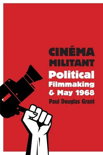 Cover: 9780231176675 | Cinéma Militant | Political Filmmaking and May 1968 | Grant | Buch