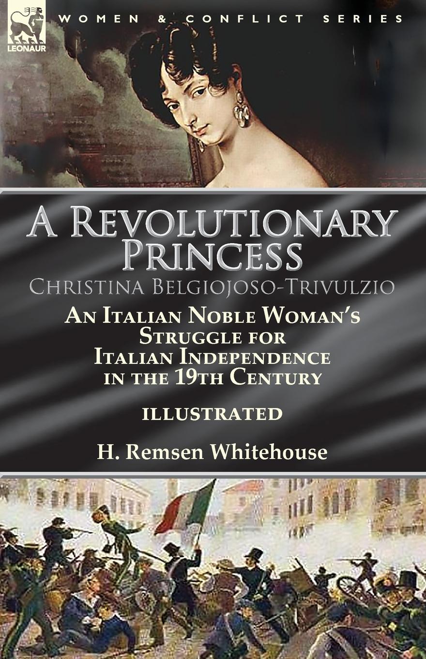 Cover: 9781782826675 | A Revolutionary Princess Christina Belgiojoso-Trivulzio | Whitehouse