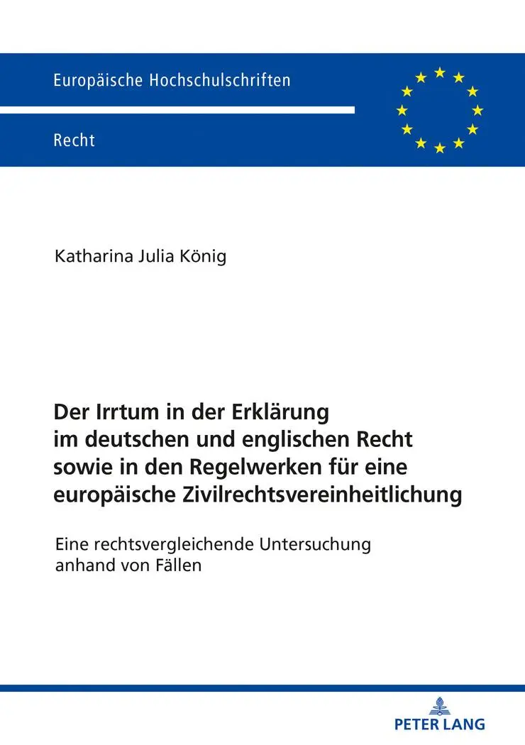 Der Irrtum in der Erklärung im deutschen und englischen Recht sowie in den Regelwerken für eine europäische Zivilrechtsvereinheitlichung: Eine ... Hochschulschriften Recht, Band 6035)