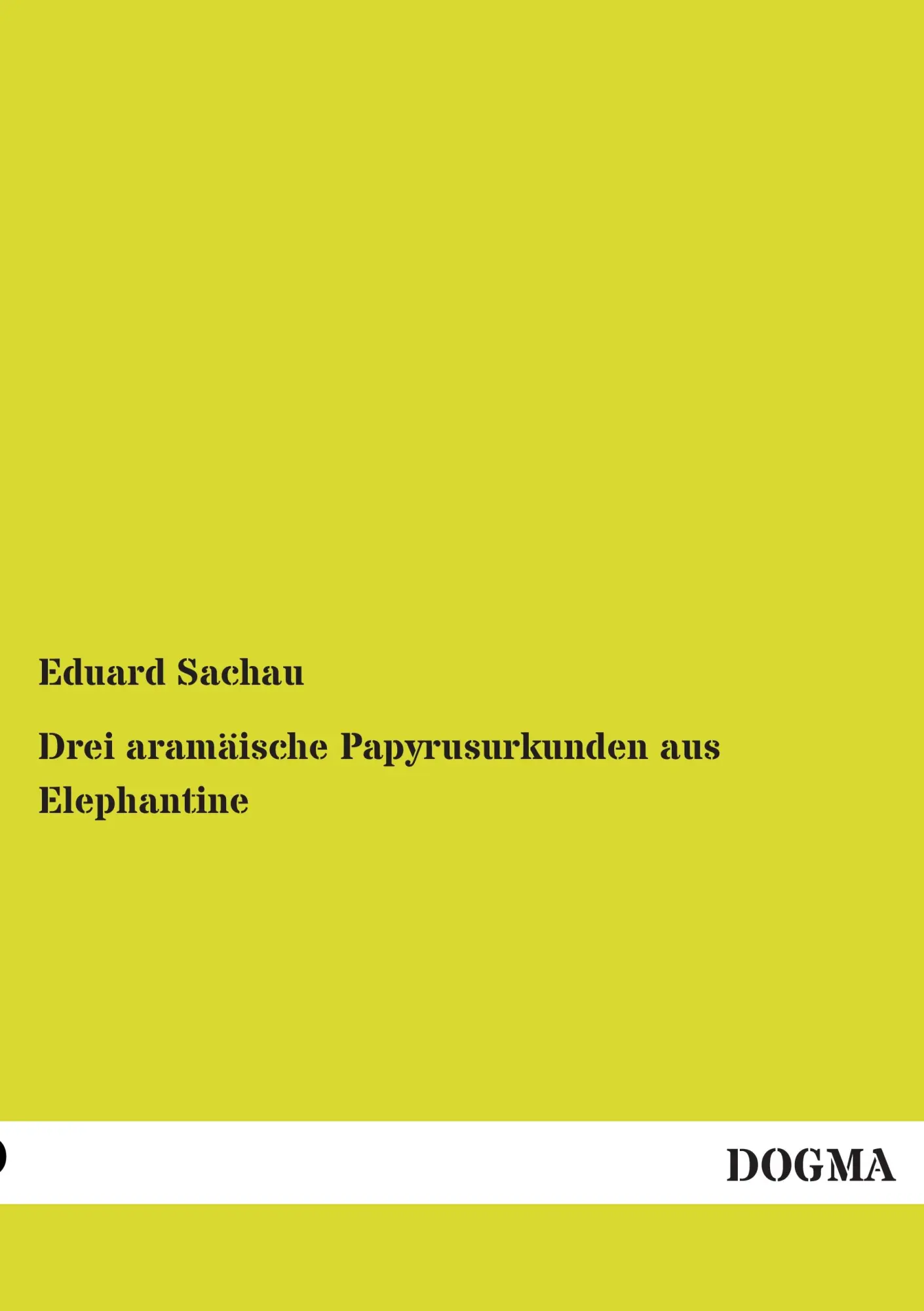 Cover: 9783955806675 | Drei aramäische Papyrusurkunden aus Elephantine | Eduard Sachau | Buch