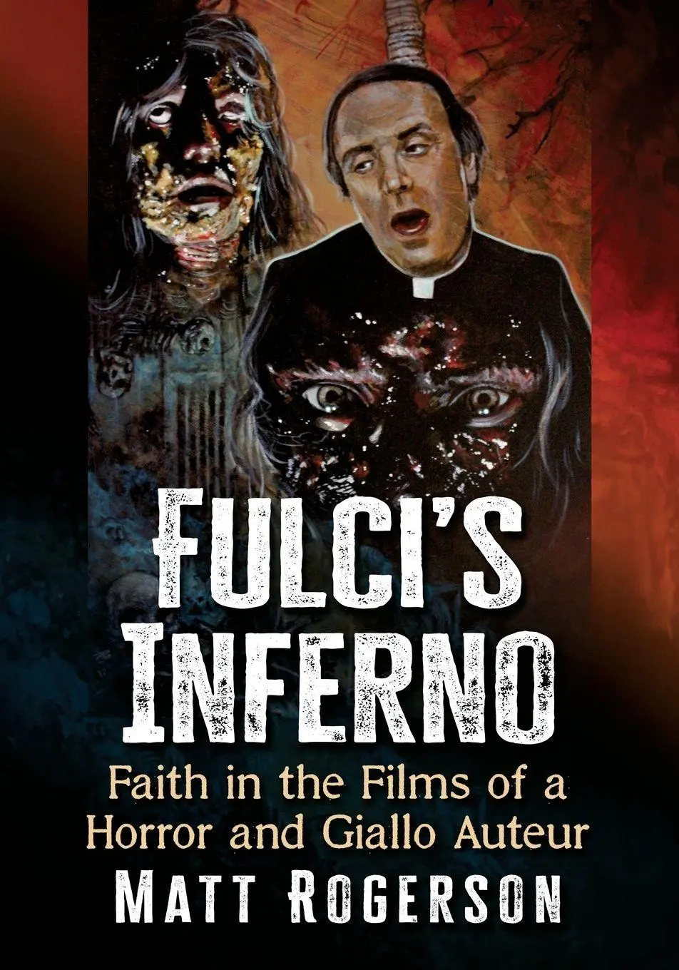 Cover: 9781476696775 | Fulci's Inferno | Faith in the Films of a Horror and Giallo Auteur