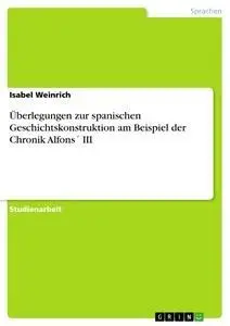Cover: 9783638926775 | Überlegungen zur spanischen Geschichtskonstruktion am Beispiel der...