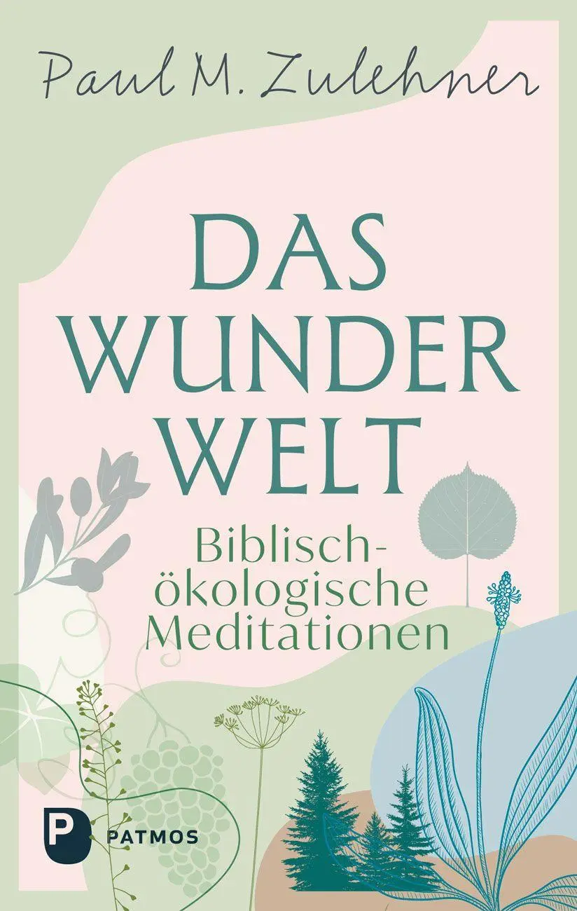 Cover: 9783843616775 | Das Wunder Welt | Biblisch-ökologische Meditationen | Paul M. Zulehner