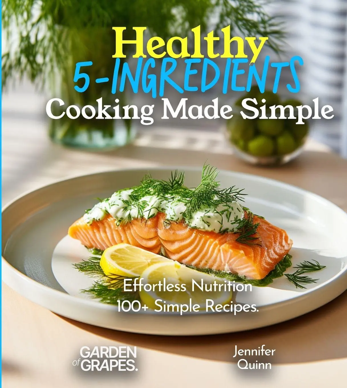 Cover: 9798869186775 | Healthy 5-Ingredients Cooking Made Simple | Jennifer Quinn | Buch
