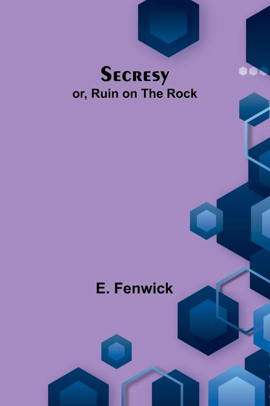 Cover: 9789357916875 | Secresy; or, Ruin on the Rock | E. Fenwick | Taschenbuch | Englisch