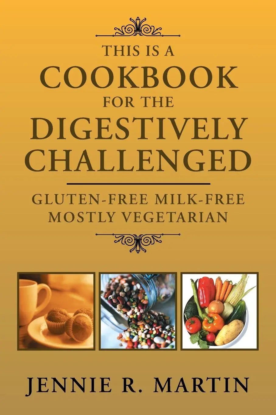 Cover: 9781465306975 | This Is a Cookbook for the Digestively Challenged | Jennie R. Martin