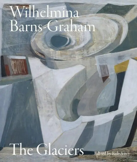 Cover: 9781848226975 | Wilhelmina Barns-Graham | The Glaciers | Rob Airey | Taschenbuch