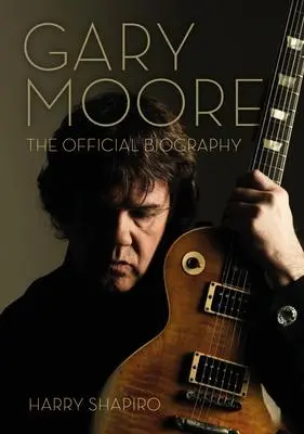 Cover: 9781911036975 | Gary Moore: The Official Biography | Harry Shapiro | Taschenbuch
