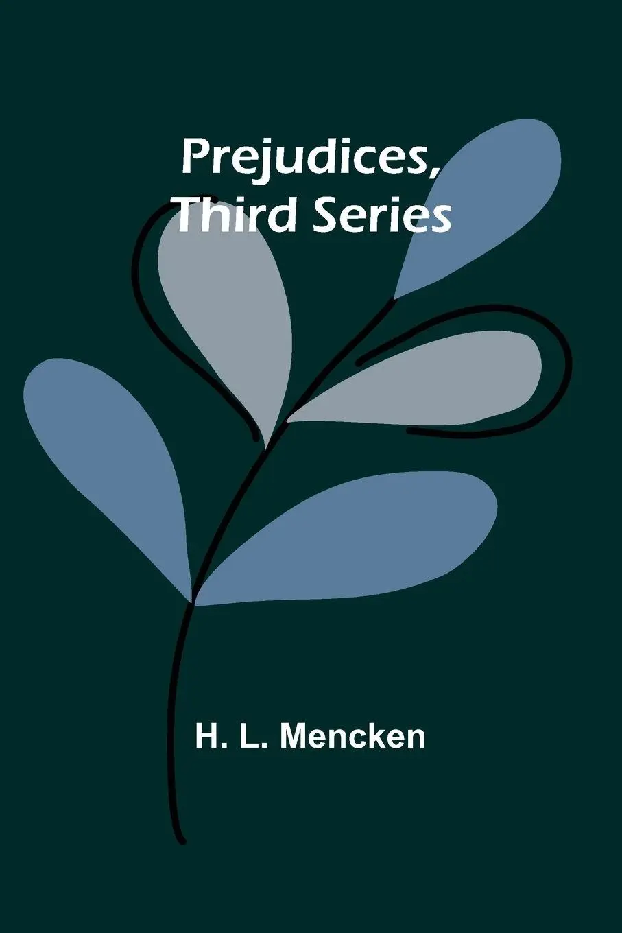 Cover: 9789362096975 | Prejudices, third series | H. L. Mencken | Taschenbuch | Englisch