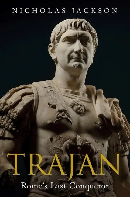 Cover: 9781784387075 | Trajan | Rome's Last Conqueror | Nicholas Jackson | Buch | Gebunden