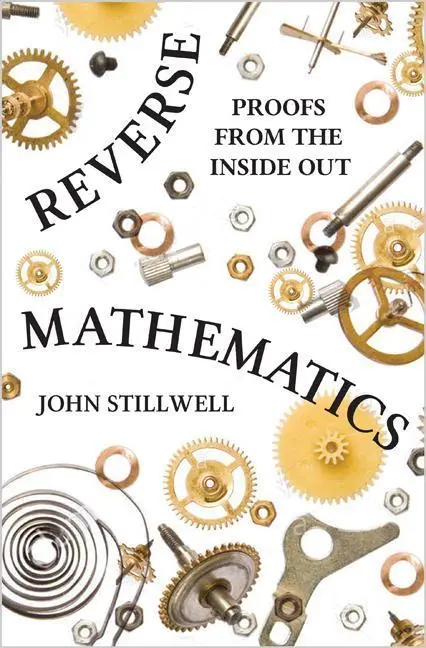 Cover: 9780691177175 | Reverse Mathematics – Proofs from the Inside Out | John Stillwell