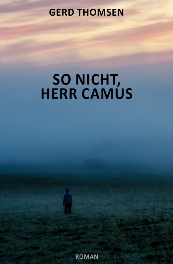 Cover: 9783759807175 | So nicht, Herr Camus | DE | Gerd Thomsen | Taschenbuch | 272 S. | 2024