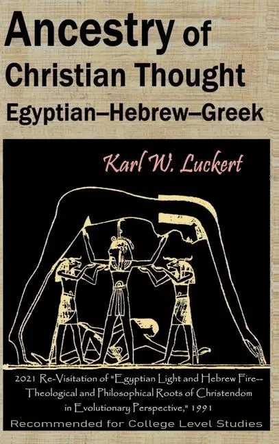 Cover: 9780983907275 | Ancestry of Christian Thought: Egyptian--Hebrew--Greek | Luckert