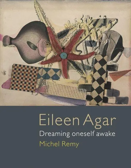 Cover: 9781780237275 | Eileen Agar | Dreaming Oneself Awake | Michel Remy | Buch | Englisch