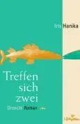 Cover: 9783854207375 | Treffen sich zwei | Roman | Iris Hanika | Buch | 240 S. | Deutsch