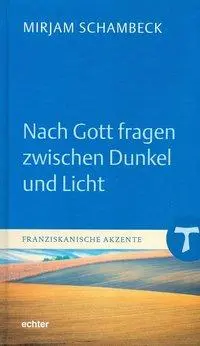Cover: 9783429037475 | Nach Gott fragen zwischen Dunkel und Licht | Franziskanische Akzente 1