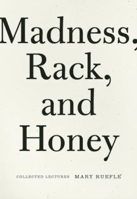 Cover: 9781933517575 | Madness, Rack, and Honey | Collected Lectures | Mary Ruefle | Buch