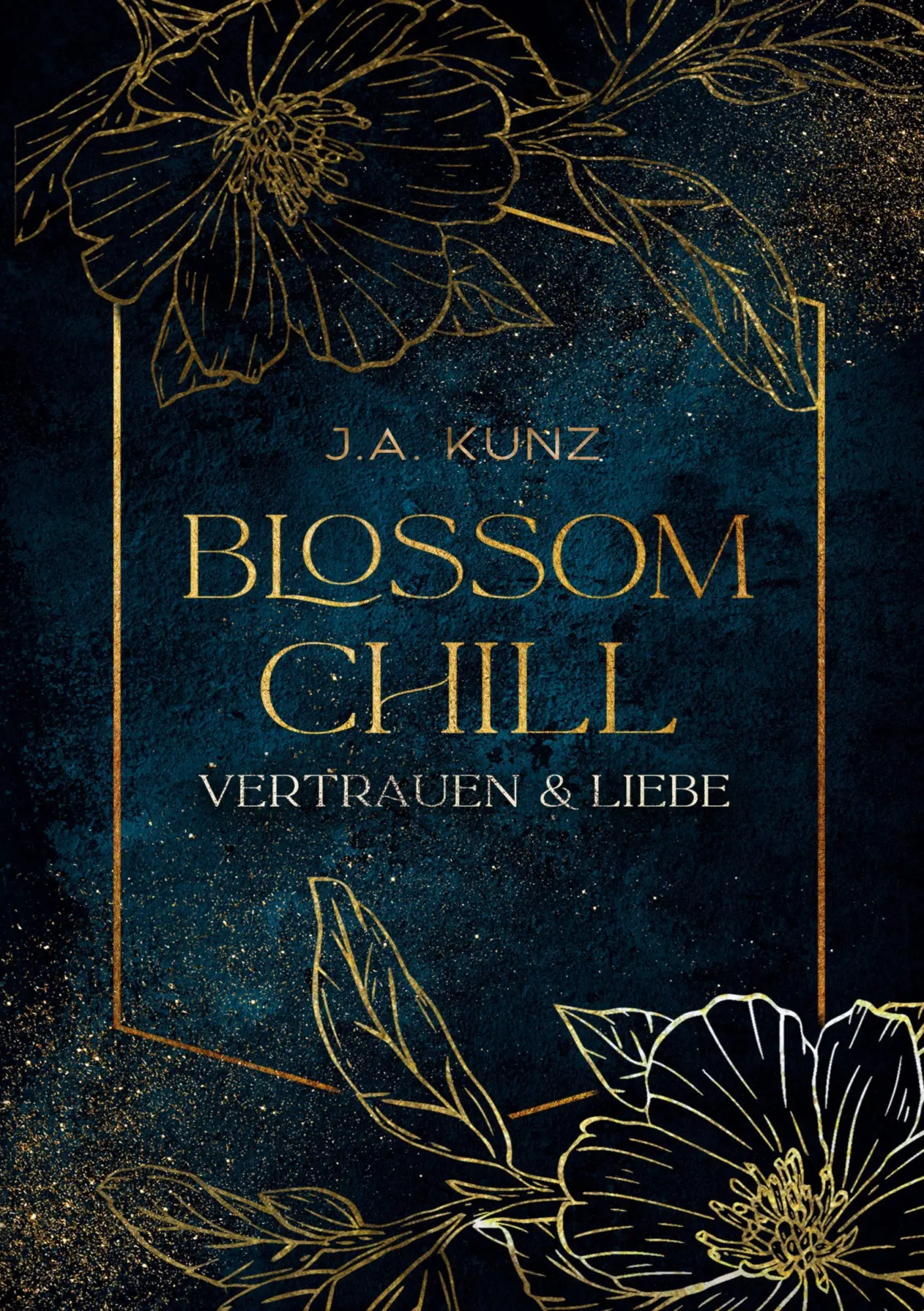 Cover: 9783819497575 | Blossom Chill - Vertrauen &amp; Liebe | J. A. Kunz | Taschenbuch | 336 S.
