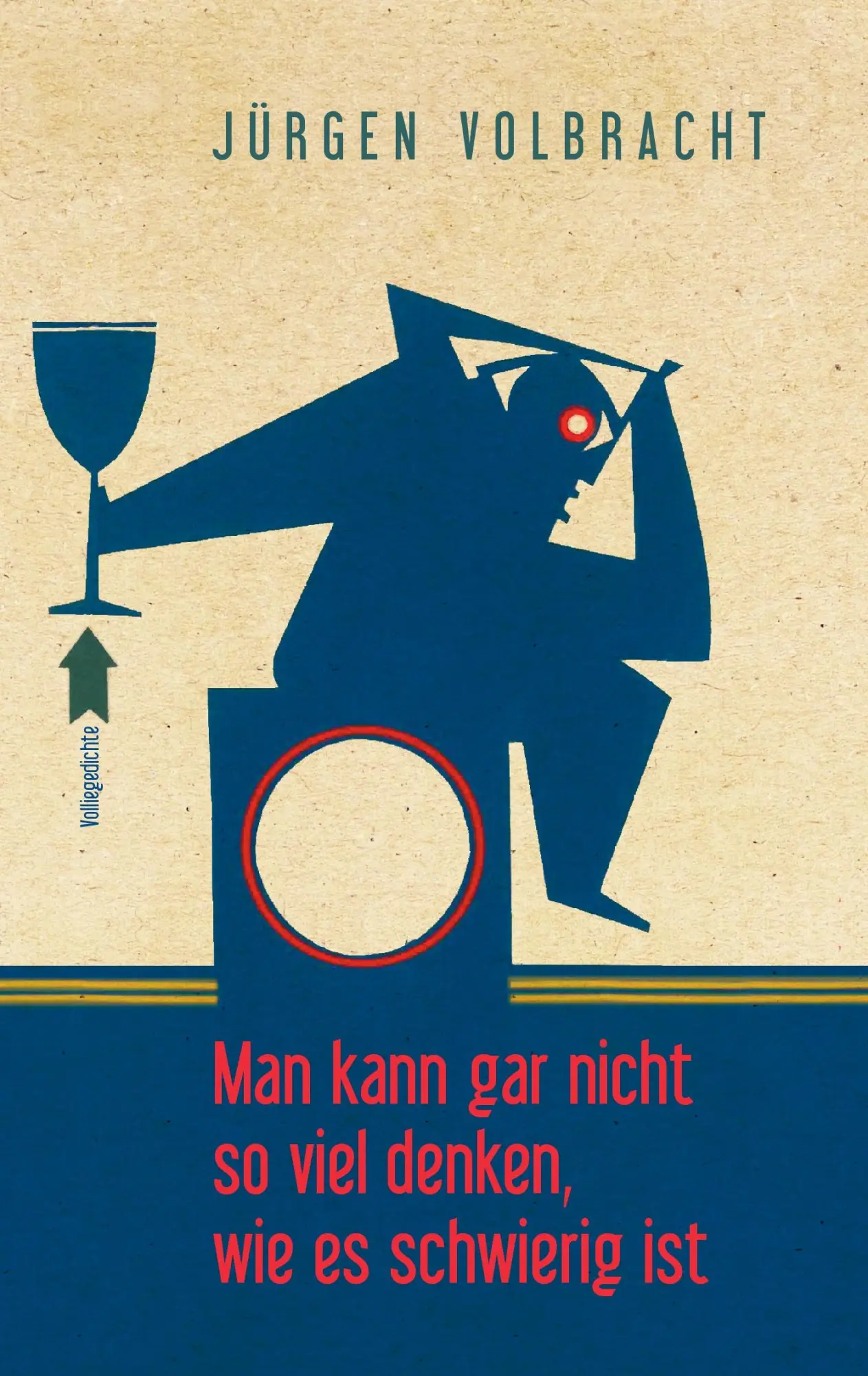 Man kann gar nicht so viel denken, wie es schwierig ist: Volliegedichte