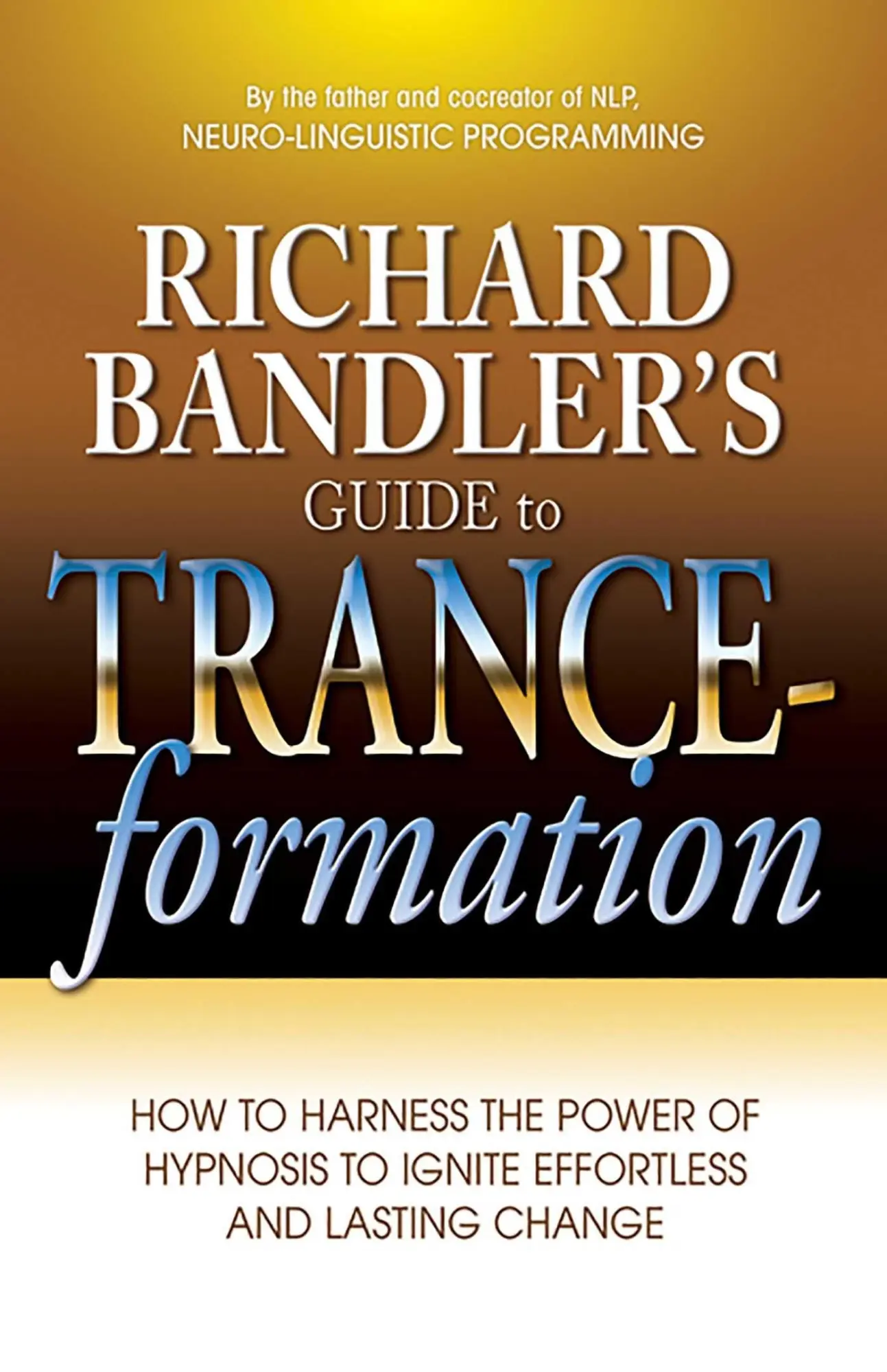 Cover: 9780757307775 | Richard Bandler's Guide to Trance-Formation | Richard Bandler | Buch