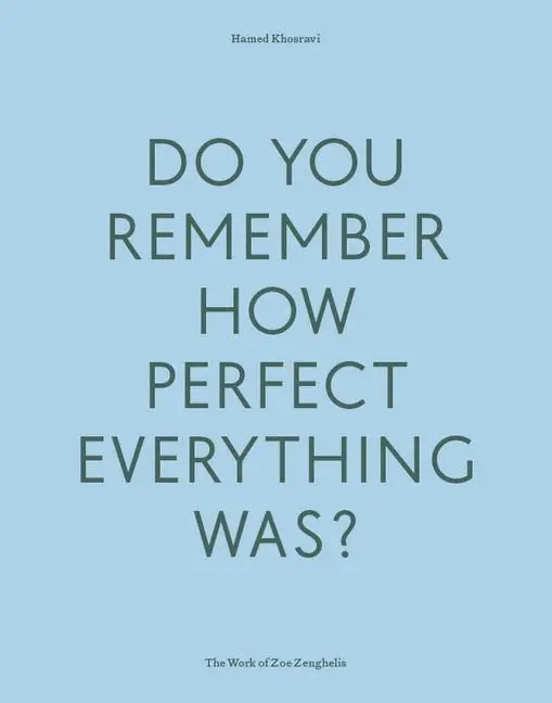 Cover: 9781999627775 | Do Your Remember How Perfect Everything Was?: The Work of Zoe...