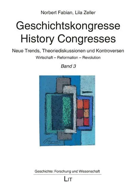 Geschichtskongresse / History Congresses - Neue Trends, Theoriediskussionen und Kontroversen