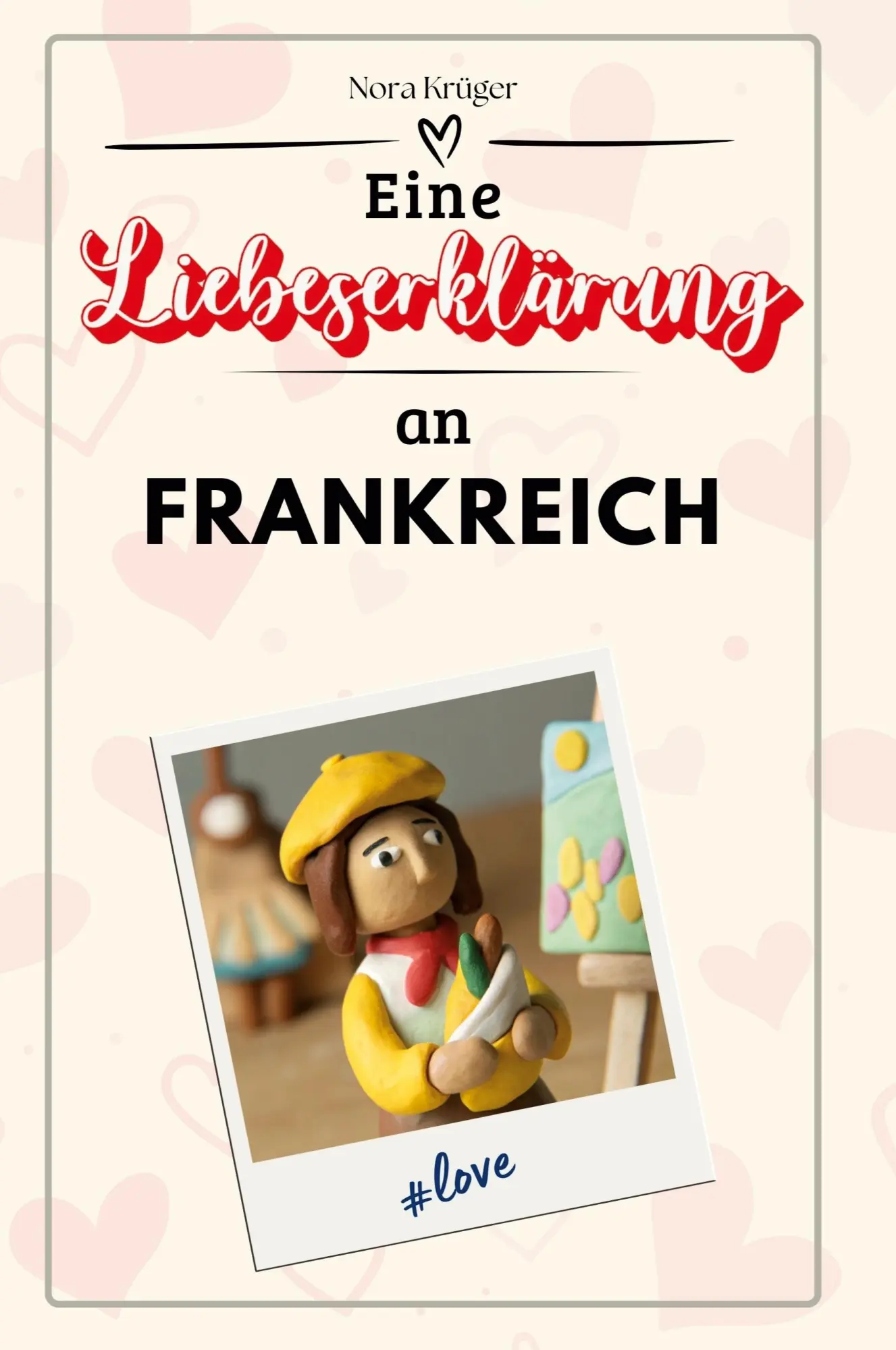 Cover: 9783759157775 | Eine Liebeserklärung an Frankreich | Nora Krüger | Taschenbuch | 66 S.
