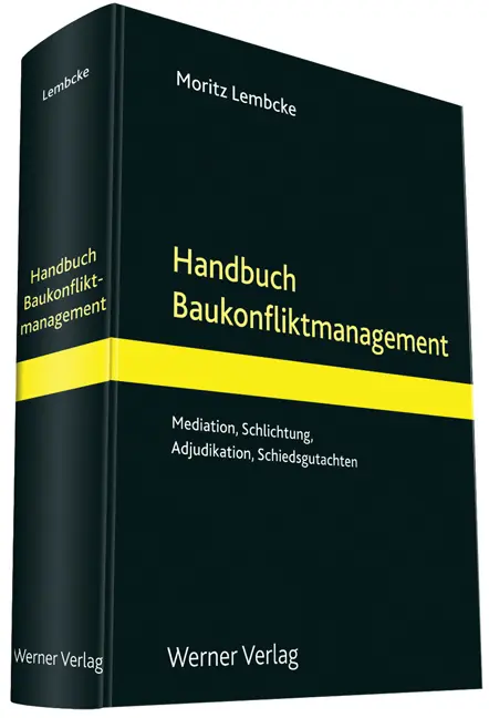 Cover: 9783804147775 | Handbuch Baukonfliktmanagement | Moritz Lembcke | Taschenbuch | 694 S.